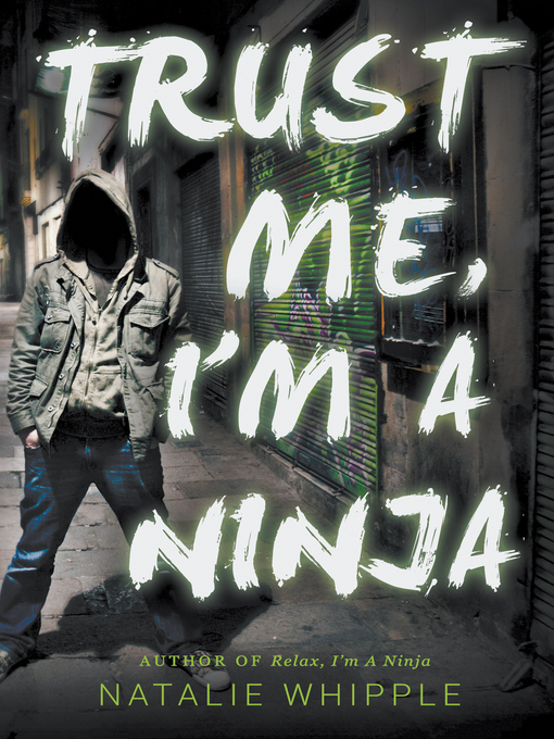 Title details for Trust Me, I'm a Ninja by Natalie Whipple - Available
